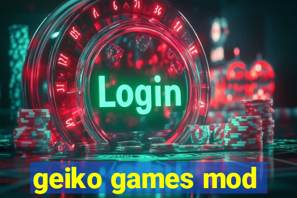 geiko games mod